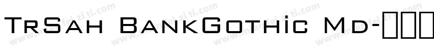 TrSah BankGothic Md字体转换